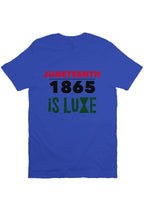 Load image into Gallery viewer, Juneteenth is LUXE!
